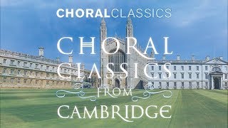 Choral Classics from Cambridge [upl. by Annahsor]