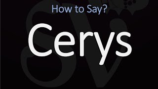 How to Pronounce Cerys CORRECTLY [upl. by Lazarus]