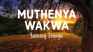 Muthenya Wakwa  Sammy Irungu lyrics [upl. by Chadburn926]