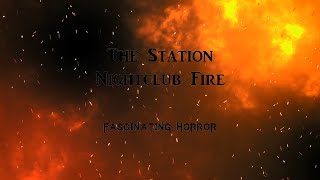 The Station Nightclub Fire  A Short Documentary  Fascinating Horror [upl. by Geffner]