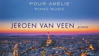 Yann Tiersen Pour Amélie Piano Music Full Album played by Jeroen van Veen [upl. by Nodnol963]