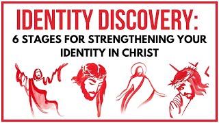 6 Stages for Strengthening Your Identity in Christ [upl. by Giark]