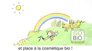 Questce que la cosmétique bio avec SO’BiO étic® [upl. by Horick]