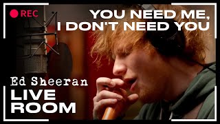 Ed Sheeran  You Need Me I Dont Need You  LIVE [upl. by Araek]