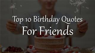 Top 10 Birthday Quotes for Friends [upl. by Nillad]