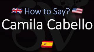 How to Pronounce Camila Cabello CORRECTLY [upl. by Keith]