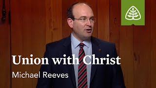 Union with Christ Reformation Truths with Michael Reeves [upl. by Drahser]