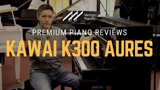 🎹Kawai K300 Aures Hybrid Piano Playing Demo amp Review  Hybrid Upright🎹 [upl. by Manon]