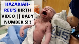 HAZARIAHREUS BIRTH VIDEO  BABY NUMBER 5 [upl. by Enieledam]