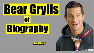 Bear Grylls of biography  Bio Gallery [upl. by Ayota]