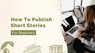 How to Publish Your First Short Story  tips shortcuts best practices [upl. by Hecklau]