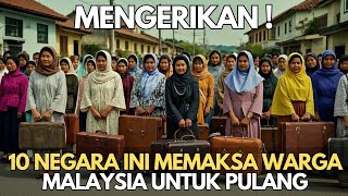 MENGERIKAN  10 Negara Ini Memaksa Warga Malaysia Untuk Pulang Kampung [upl. by Akimit648]