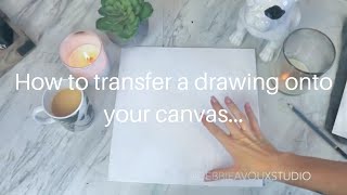 HOW TO TRANSFFER A DRAWING ONTO CANVAS [upl. by Nylecyoj]