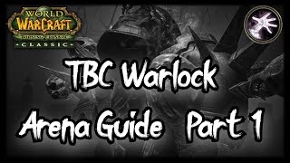 TBC Warlock PvP Guide  An In Depth Arena Guide  Part 1 [upl. by Ahsele]