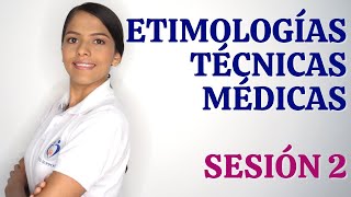 TERMINOLOGÍA MÉDICA  ETIMOLOGÍAS Y TÉCNICAS MÉDICAS SESIÓN 2 [upl. by Asp]