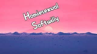 Softwilly  Homiesexual Lyrics [upl. by Norbie]