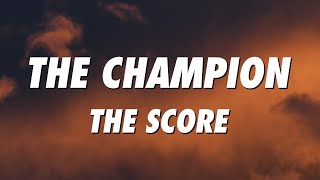 The Score  The Champion Lyrics [upl. by Lyram958]