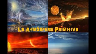 Conociendo la Atmosfera Primitiva [upl. by Alamaj]