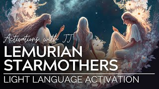 Lemurian Starmothers Light Language Activation [upl. by Burdelle]