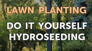 Do It Yourself Hydroseeding [upl. by Asilrak]