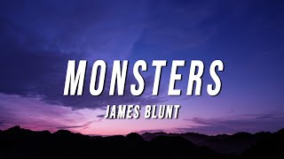 James Blunt  Monsters Lyrics [upl. by Melvin]