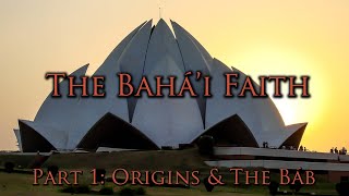 The Bahái Faith Part 1  Origins amp The Báb [upl. by Moira]