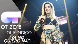 quotYA NO QUIERO NÁquot  LOLA INDIGO  Gala 2  OT 2018 [upl. by Nessi]