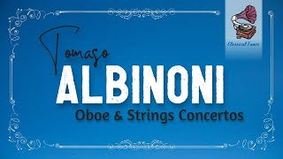 Tomaso Albinoni  Oboe amp Strings Concertos Op5  6  7 [upl. by Fitzpatrick127]