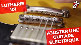 LUTHERIE 101  COMMENT AJUSTER UNE GUITARE ÉLECTRIQUE MANCHE ET PONT [upl. by Nevram]