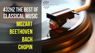 Best Classical Music 432Hz 》Mozart • Beethoven • Bach • Chopin 》Piano Violin amp Orchestral [upl. by Ainaled]