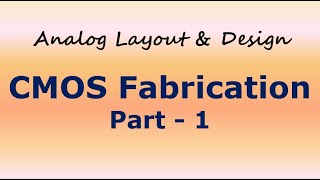 CMOS FABRICATION  PART 1 [upl. by Amle60]