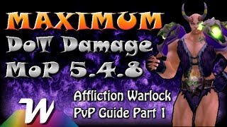 Affliction Warlock PvP Guide Part 1  MoP 548 [upl. by Amlet]