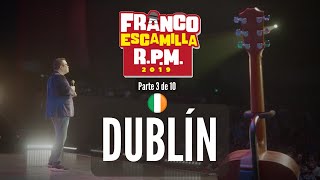 Franco Escamilla RPM parte 3 Dublín [upl. by Ammadis]