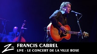 Francis Cabrel  Le Concert de la Ville Rose  FULL LIVE HD [upl. by Ettevi]