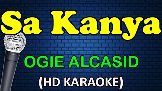 SA KANYA  Ogie Alcasid HD Karaoke [upl. by Hagen]