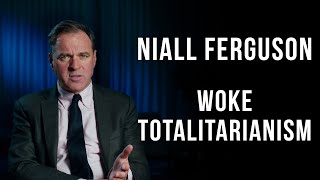 Niall Ferguson  Woke Totalitarianism [upl. by Adyahs]