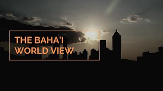 The Bahai World View [upl. by Floyd]