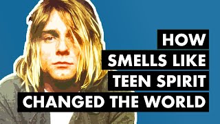 How Smells Like Teen Spirit Changed the World [upl. by Innis]