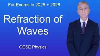 GCSE Physics Revision quotRefraction of Wavesquot [upl. by Kerr]